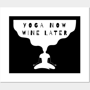 Yoga now Wine later Posters and Art